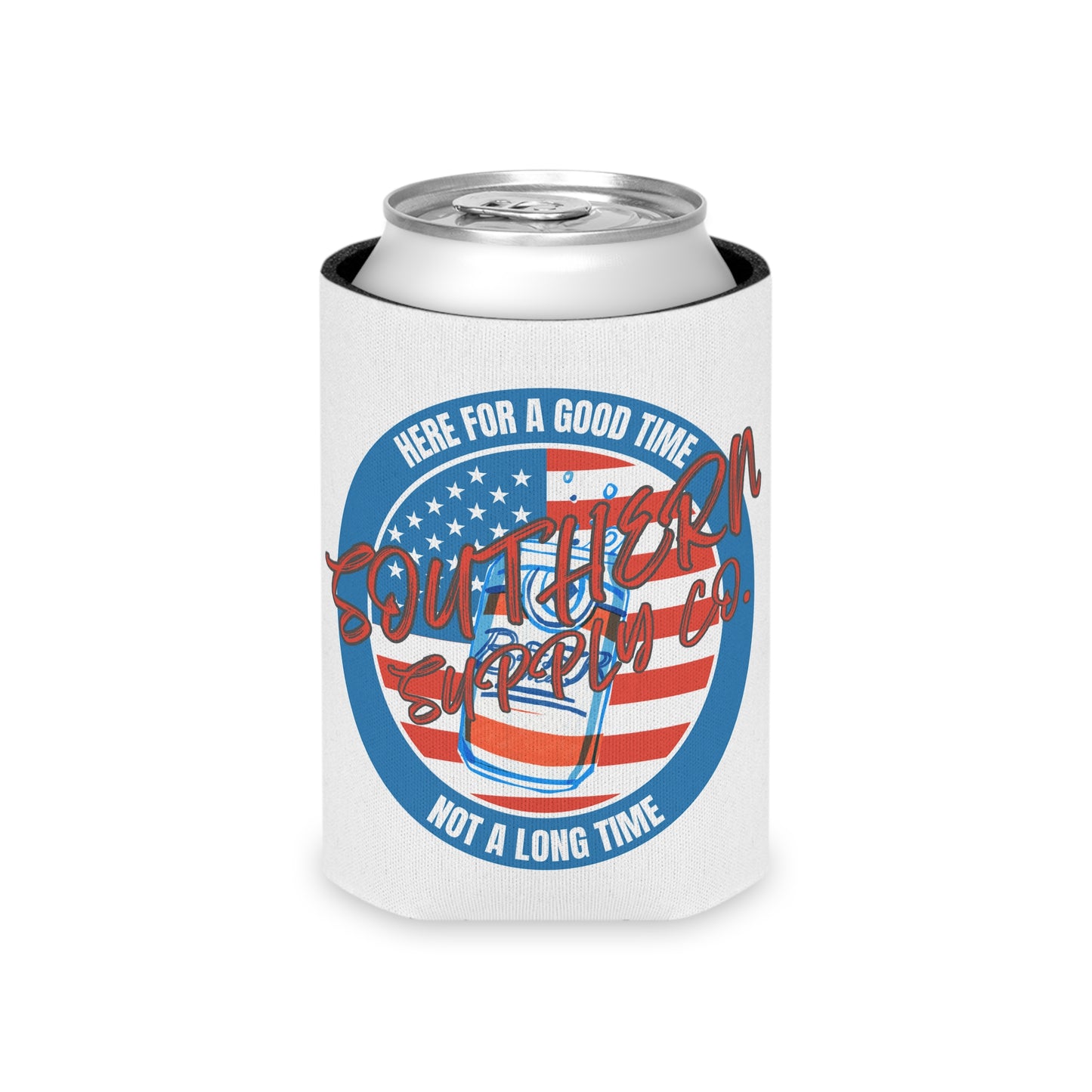 HERE FOR A GOOD TIME, NOT A LONG TIME KOOZIE