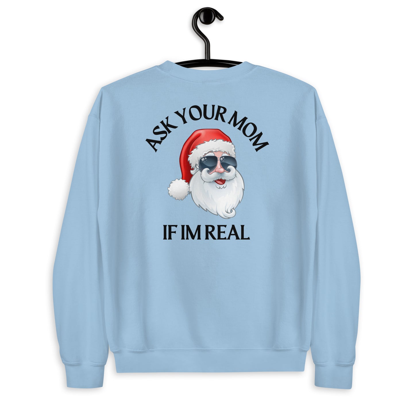 "ASK YOUR MOM IF IM REAL" CREWNECK SWEATSHIRT