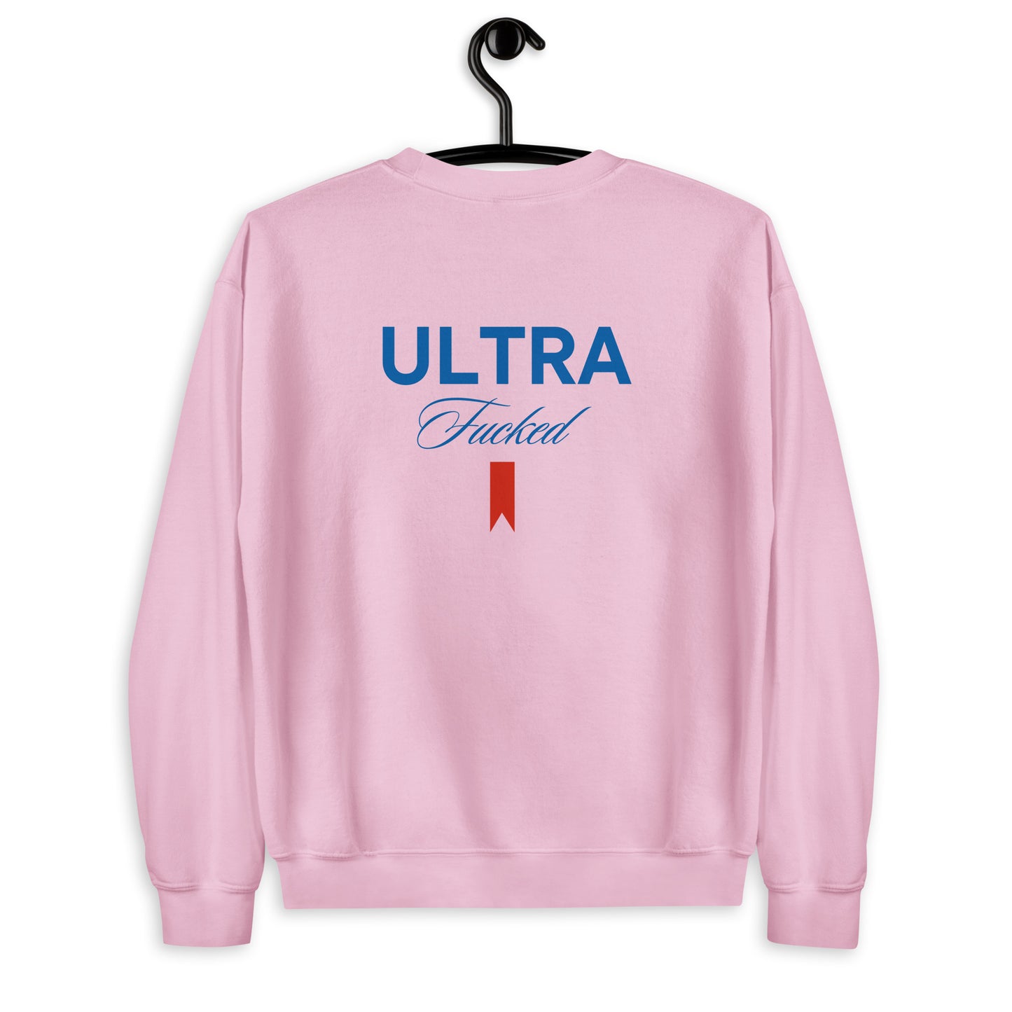 ULTRA F**KED CREWNECK SWEATSHIRT