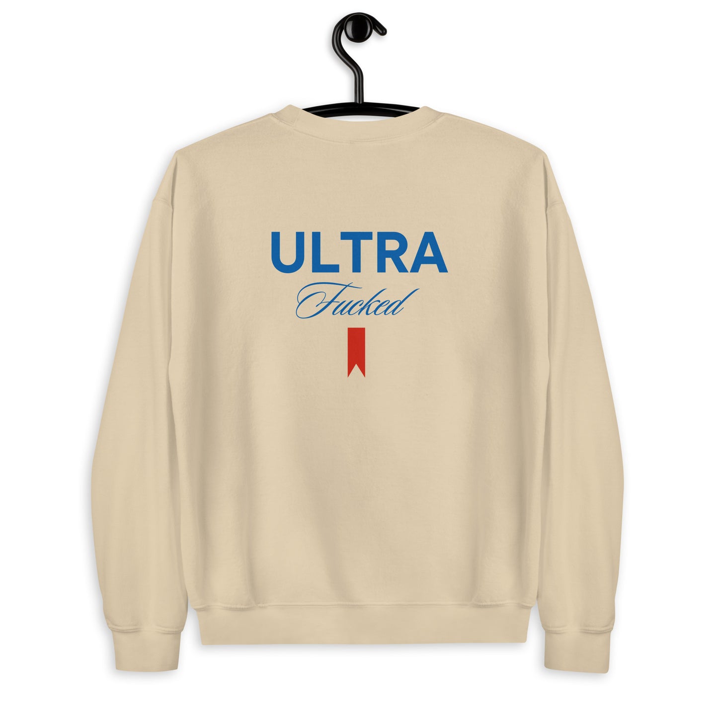 ULTRA F**KED CREWNECK SWEATSHIRT