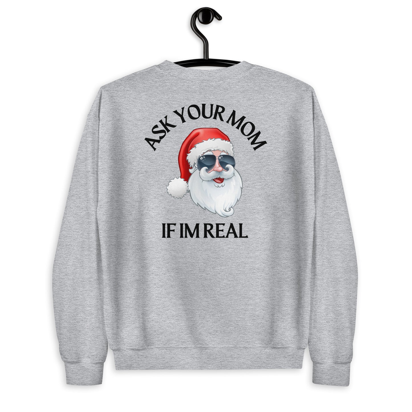 "ASK YOUR MOM IF IM REAL" CREWNECK SWEATSHIRT