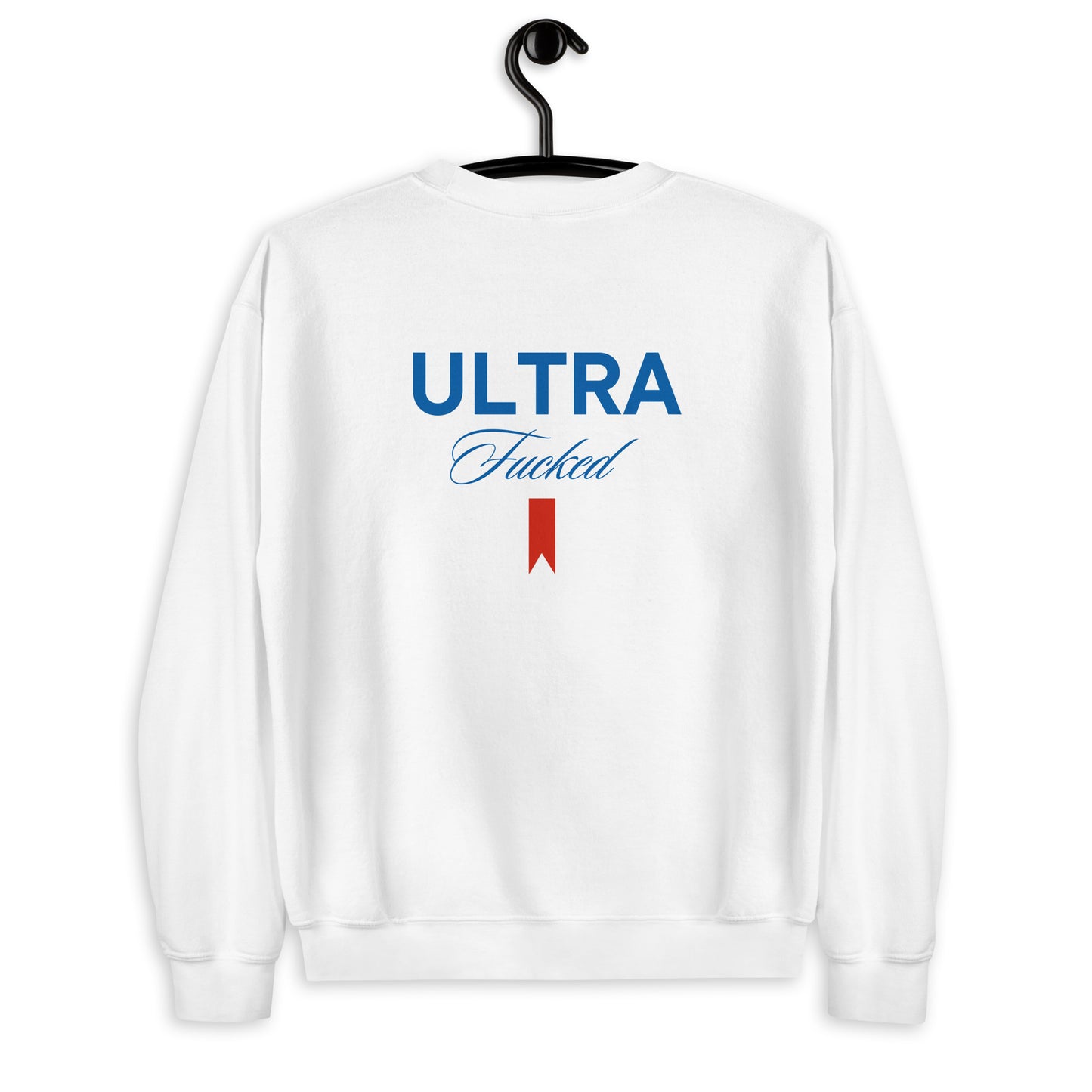 ULTRA F**KED CREWNECK SWEATSHIRT