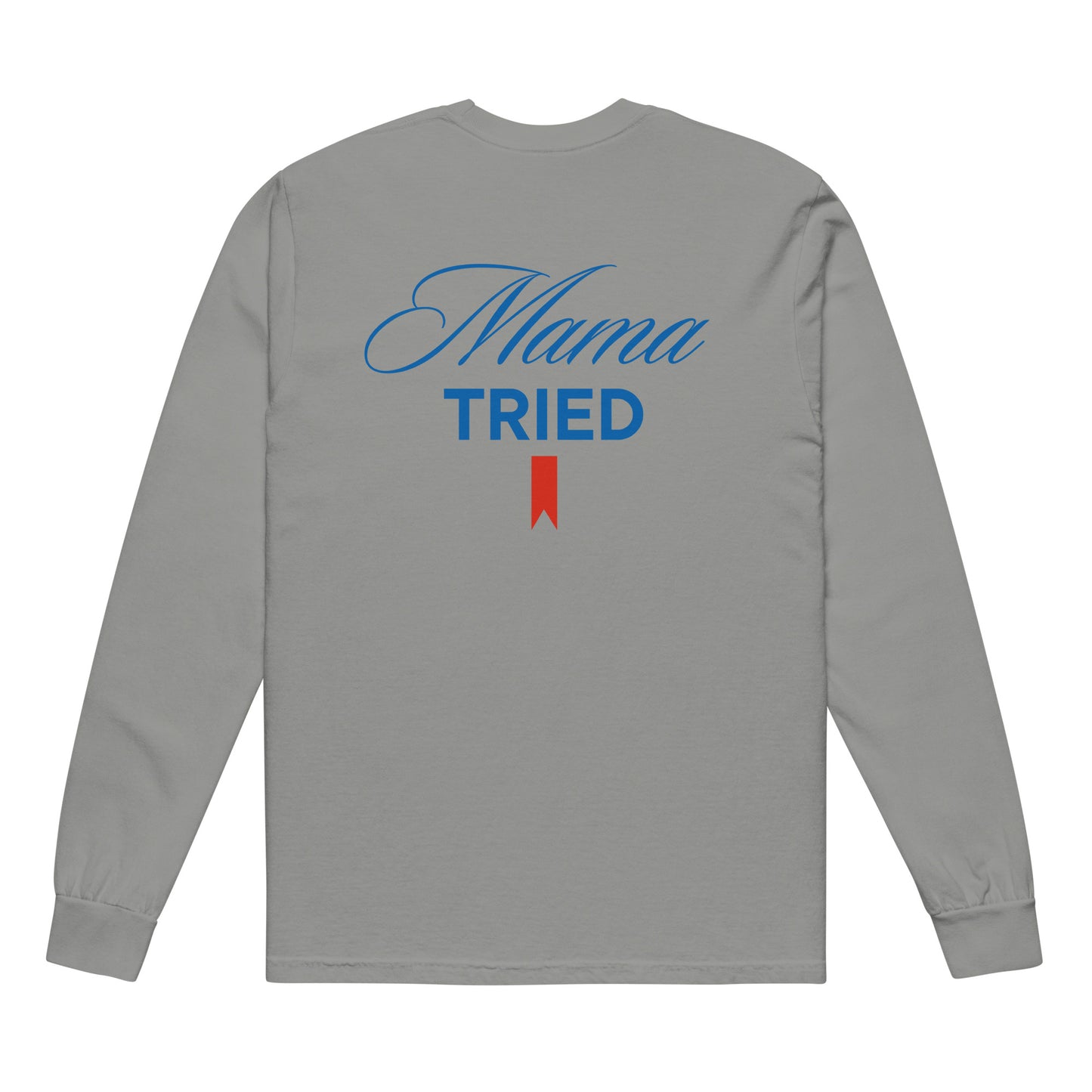 MAMA TRIED LONG SLEEVE T-SHIRT