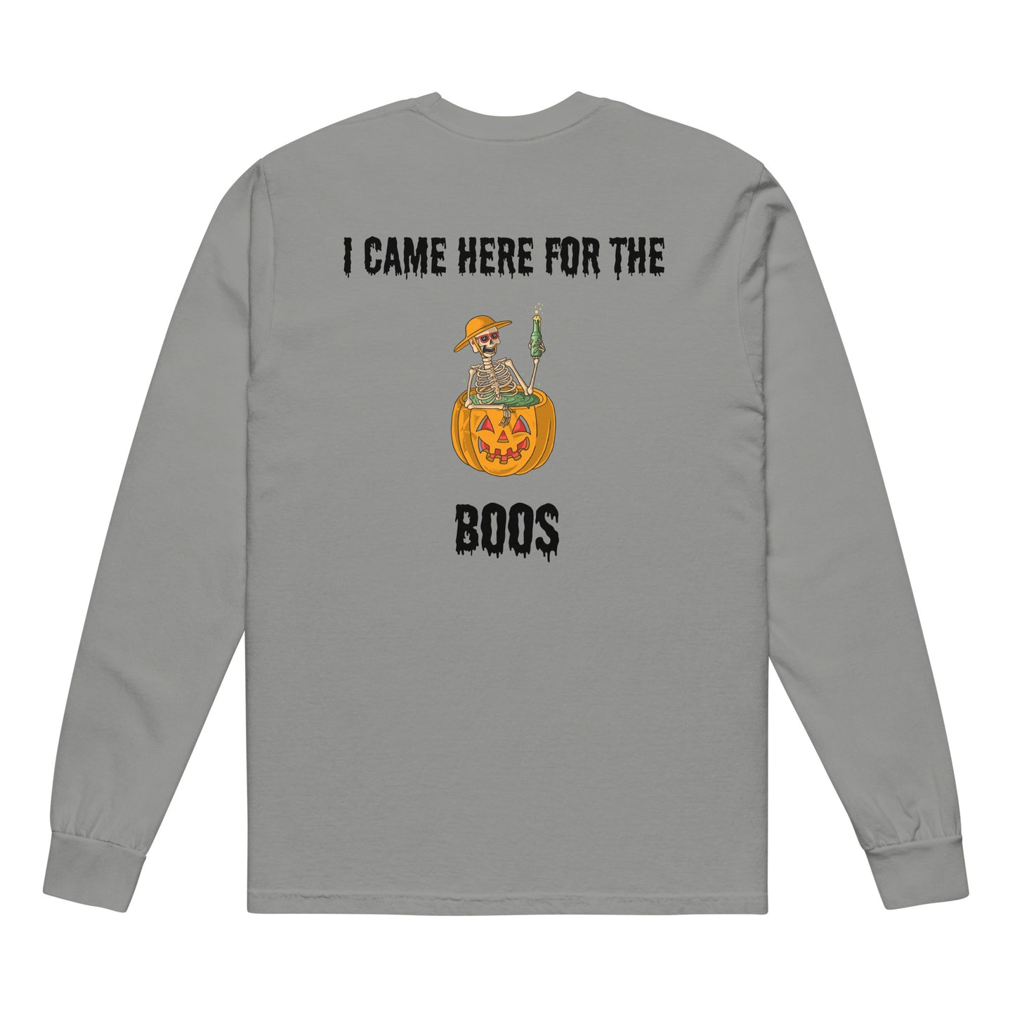 I CAME HERE FOR THE BOOS LONG SLEEVE T-SHIRT