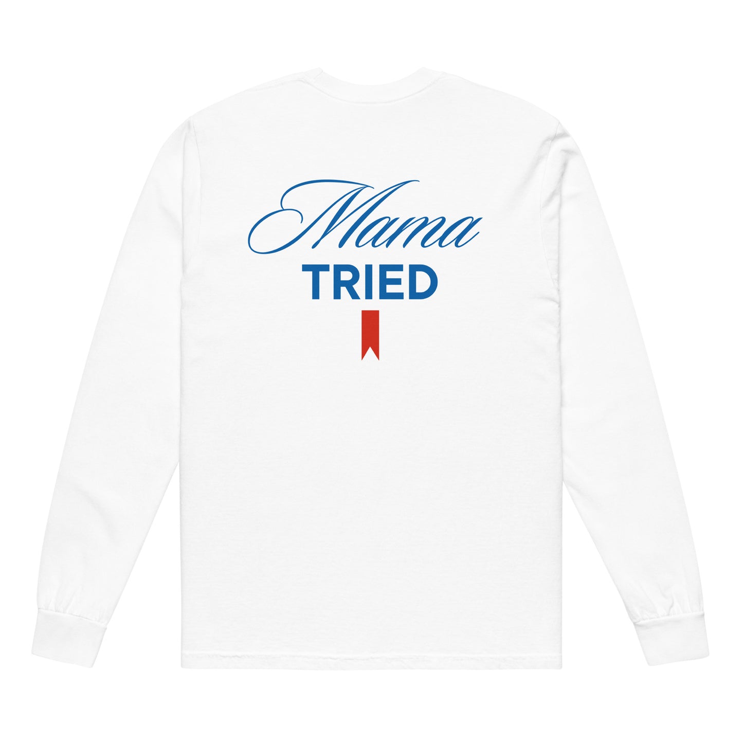 MAMA TRIED LONG SLEEVE T-SHIRT