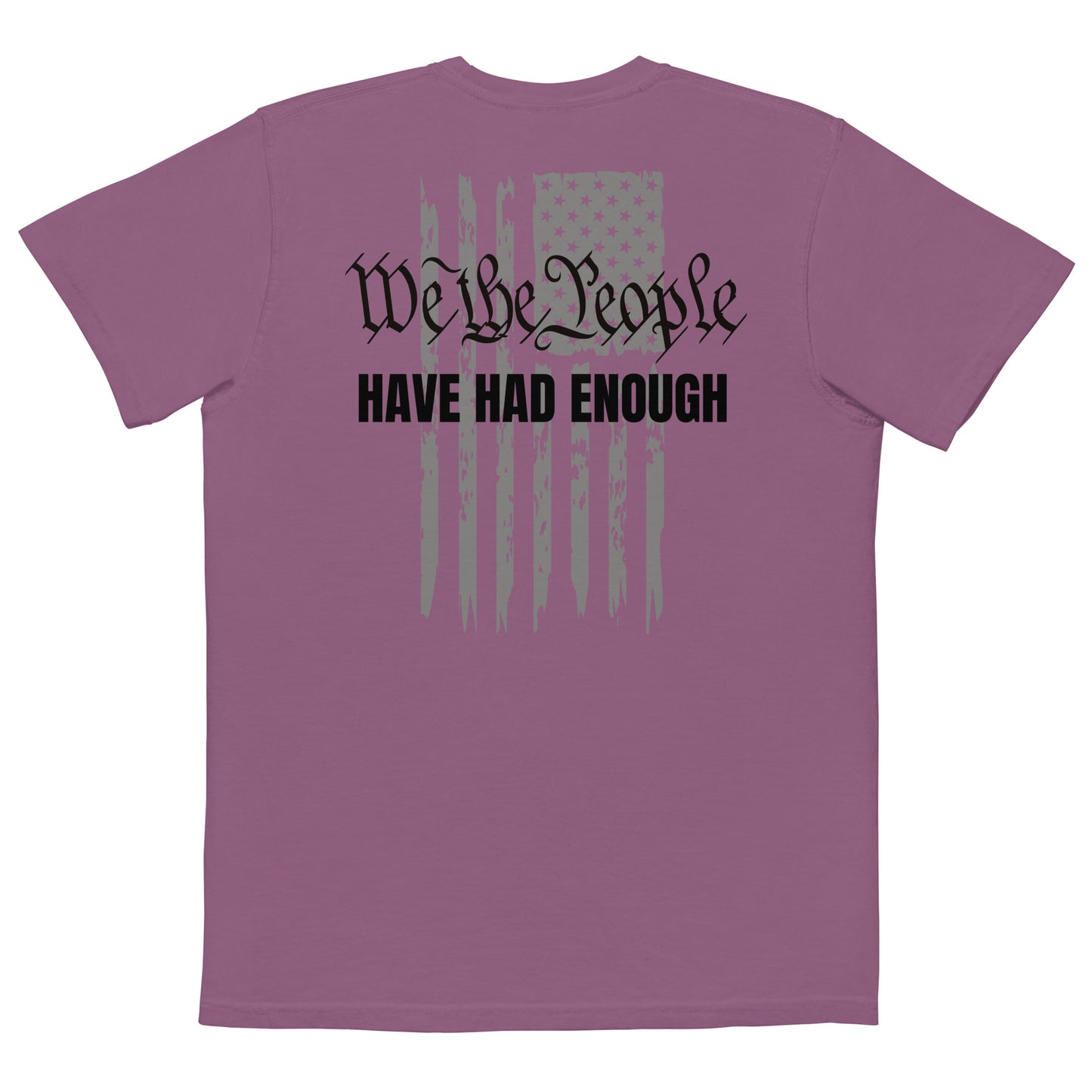 WE THE PEOPLE, HAVE HAD ENOUGH POCKET T-SHIRT