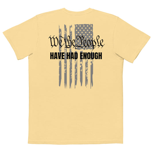 WE THE PEOPLE, HAVE HAD ENOUGH POCKET T-SHIRT