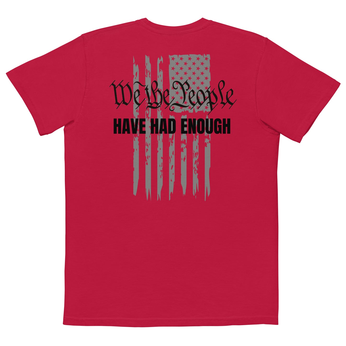 WE THE PEOPLE, HAVE HAD ENOUGH POCKET T-SHIRT