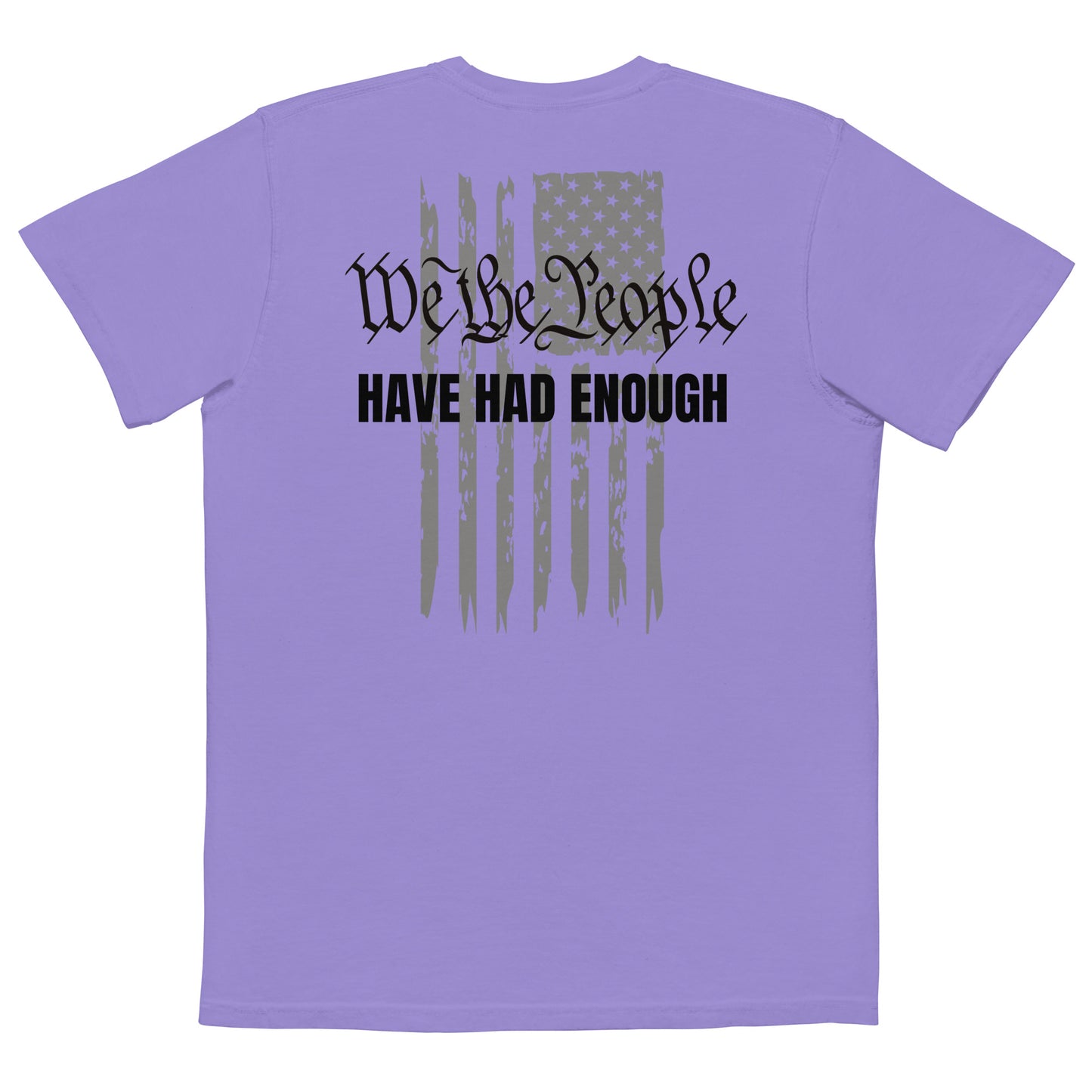 WE THE PEOPLE, HAVE HAD ENOUGH POCKET T-SHIRT