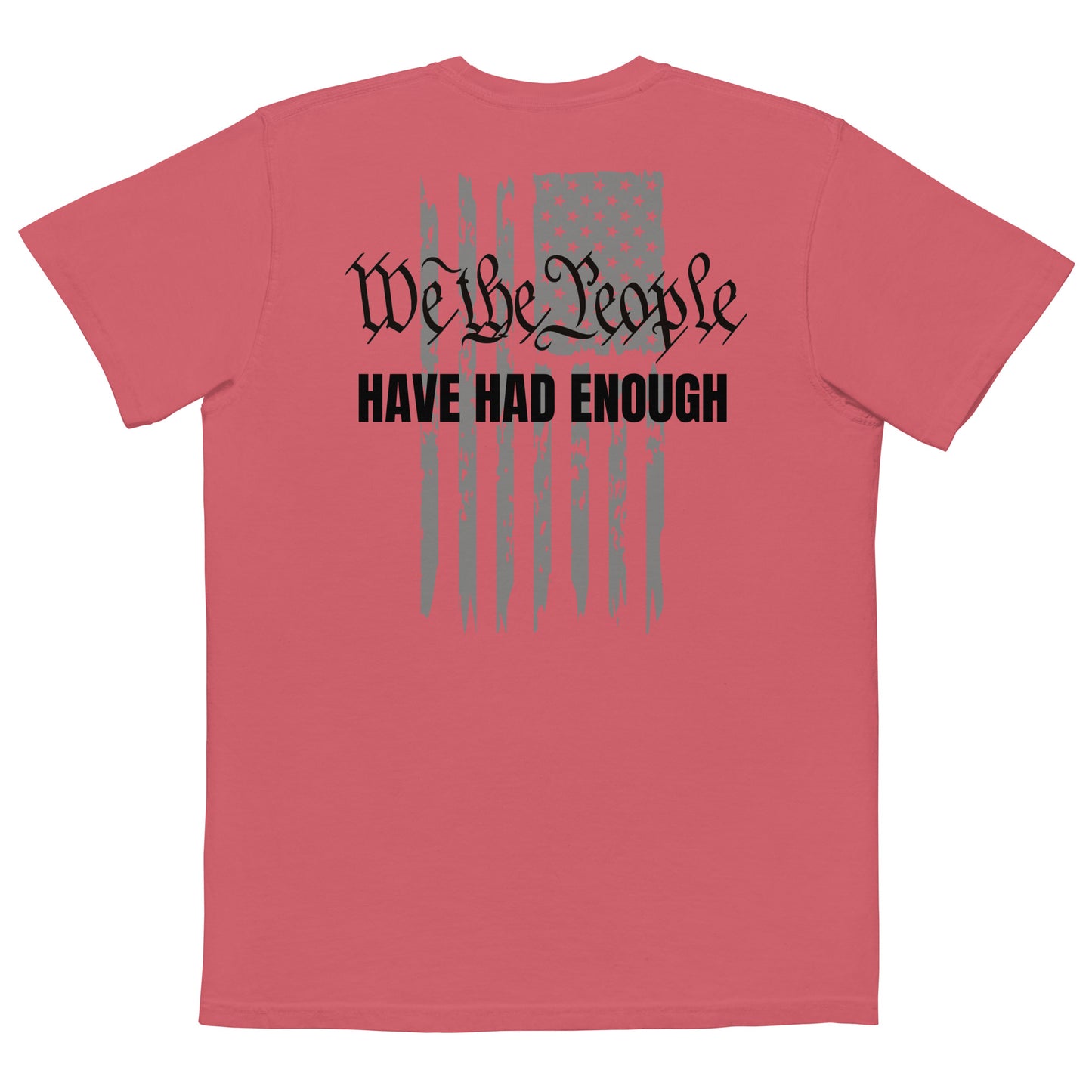 WE THE PEOPLE, HAVE HAD ENOUGH POCKET T-SHIRT