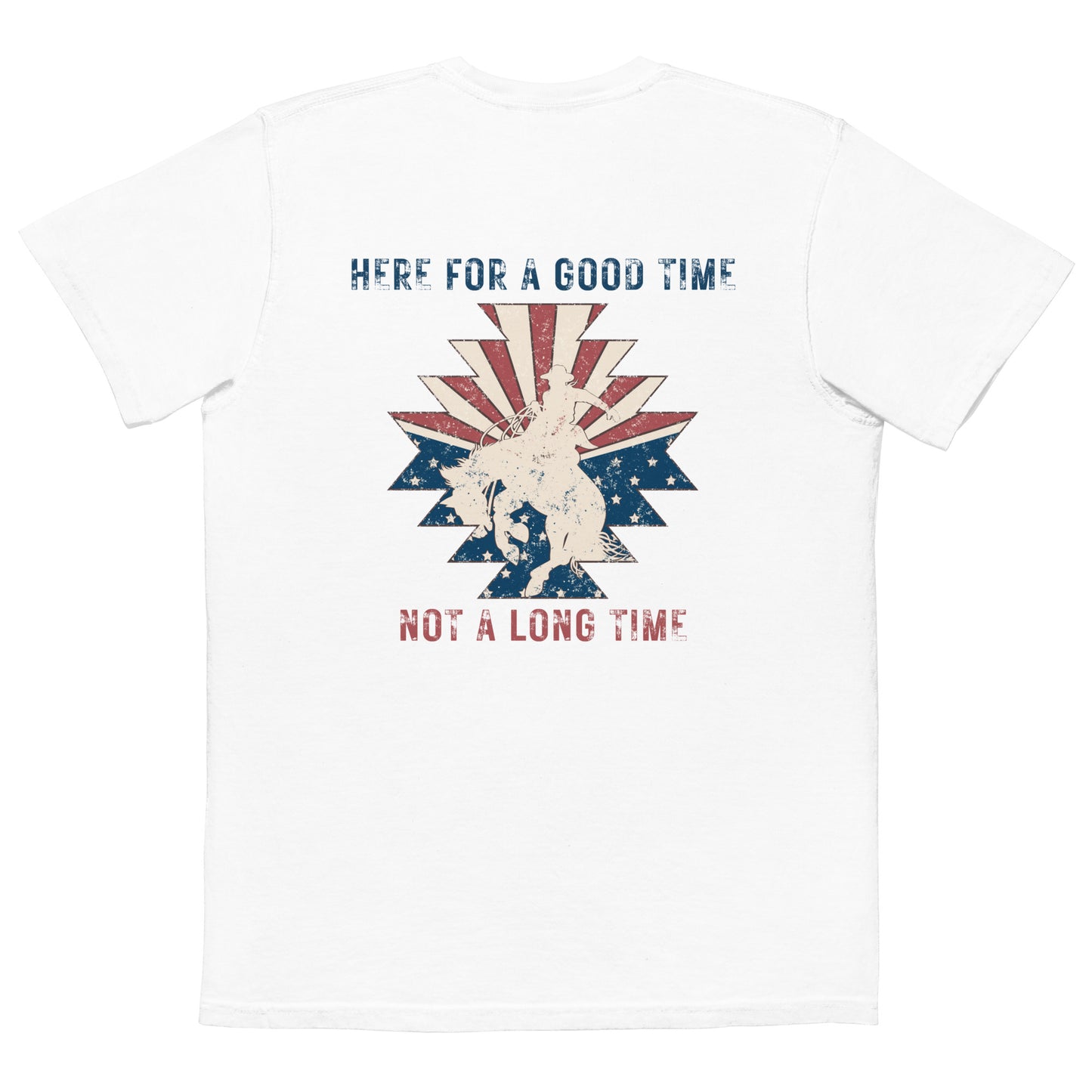 HERE FOR A GOOD TIME COWBOY POCKET T-SHIRT