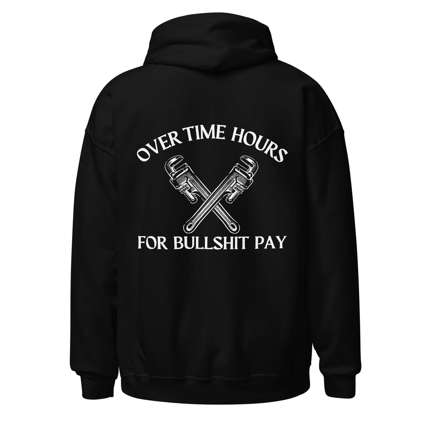 OVERTIME HOURS, FOR BULLSHIT PAY HOODIE