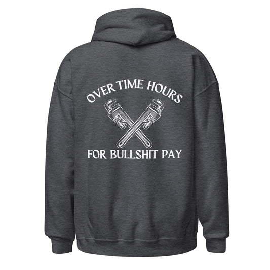 OVERTIME HOURS, FOR BULLSHIT PAY HOODIE