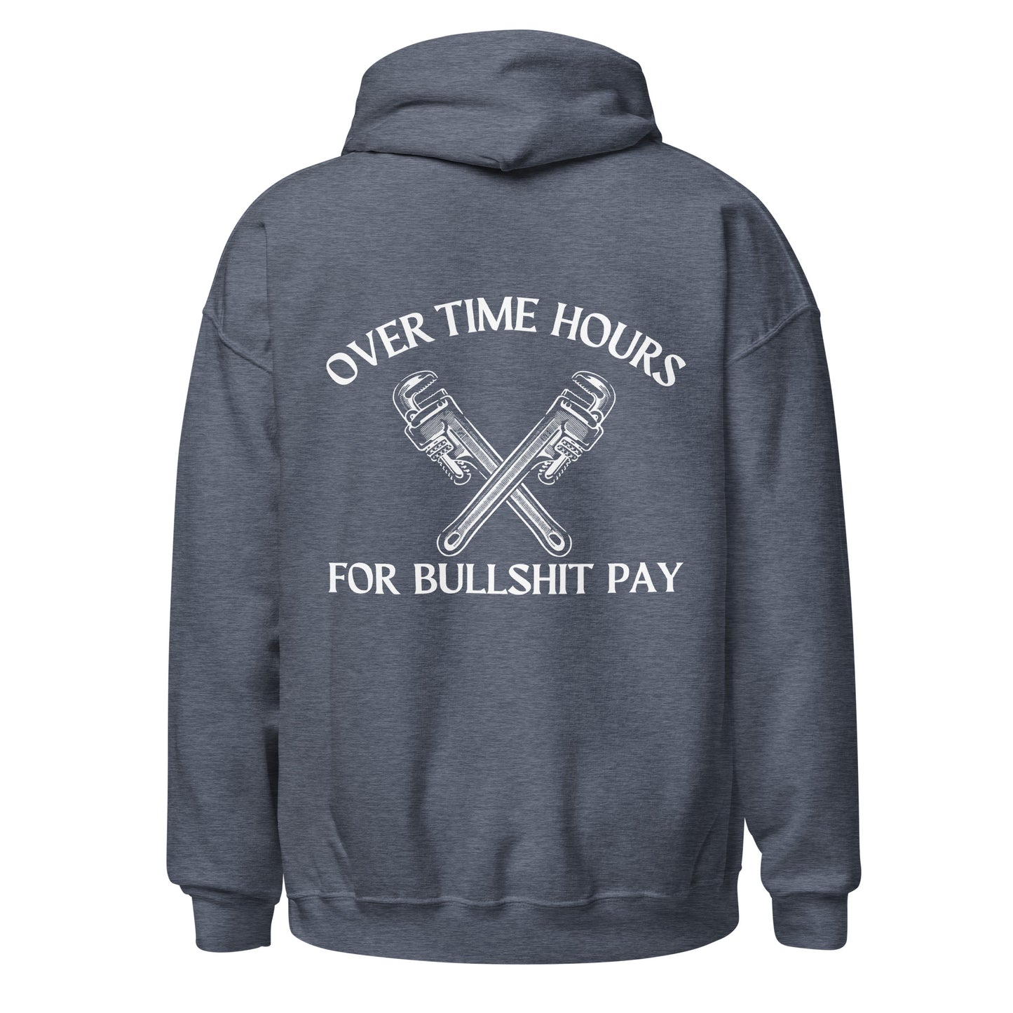 OVERTIME HOURS, FOR BULLSHIT PAY HOODIE