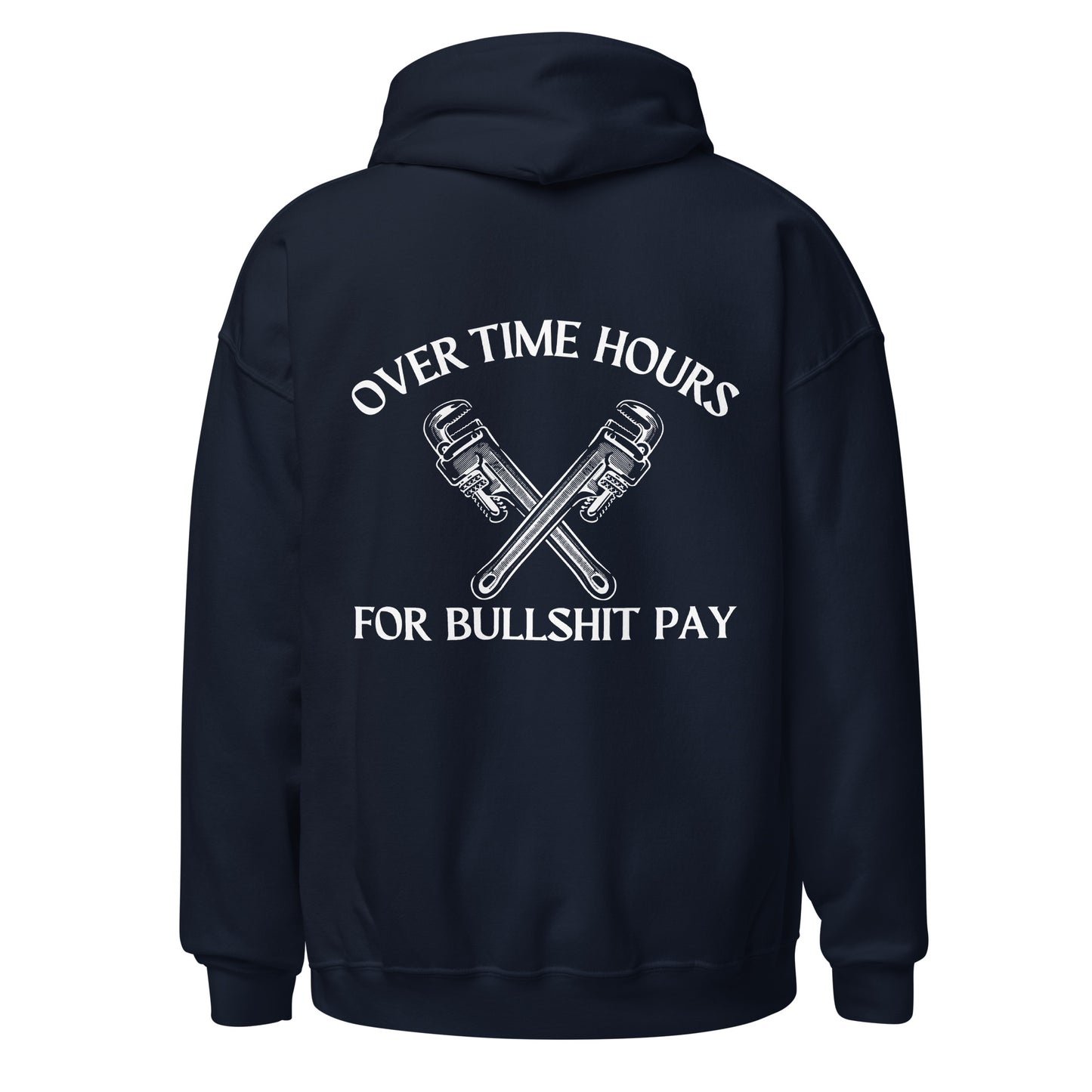 OVERTIME HOURS, FOR BULLSHIT PAY HOODIE